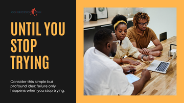 Until you stop trying.