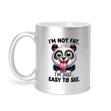 I'm Not Fat I'm Just Easy To See - Panda 11oz Metallic Mug - Funny Panda Mug