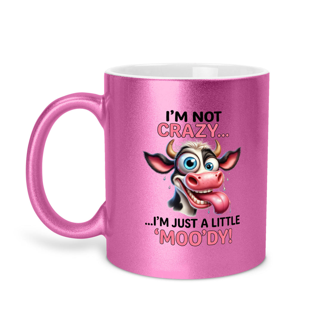 I'm Not Crazy I'm Just A Little Moo'dy - Cow 11oz Metallic Mug - Funny Cow Mug