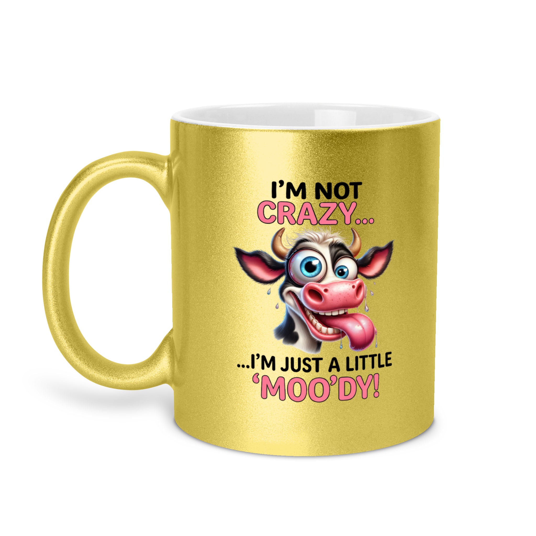 I'm Not Crazy I'm Just A Little Moo'dy - Cow 11oz Metallic Mug - Funny Cow Mug