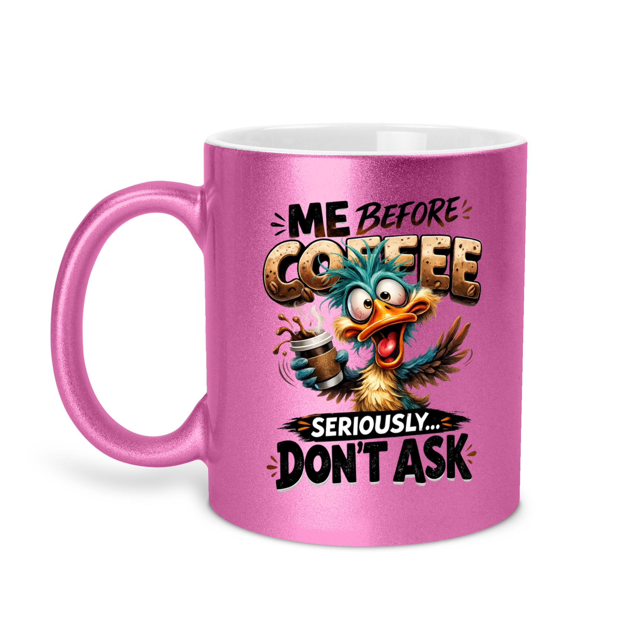Me Before Coffee Seriously Don't Ask - Duck 11oz Metallic Mug - Funny Coffee Mug