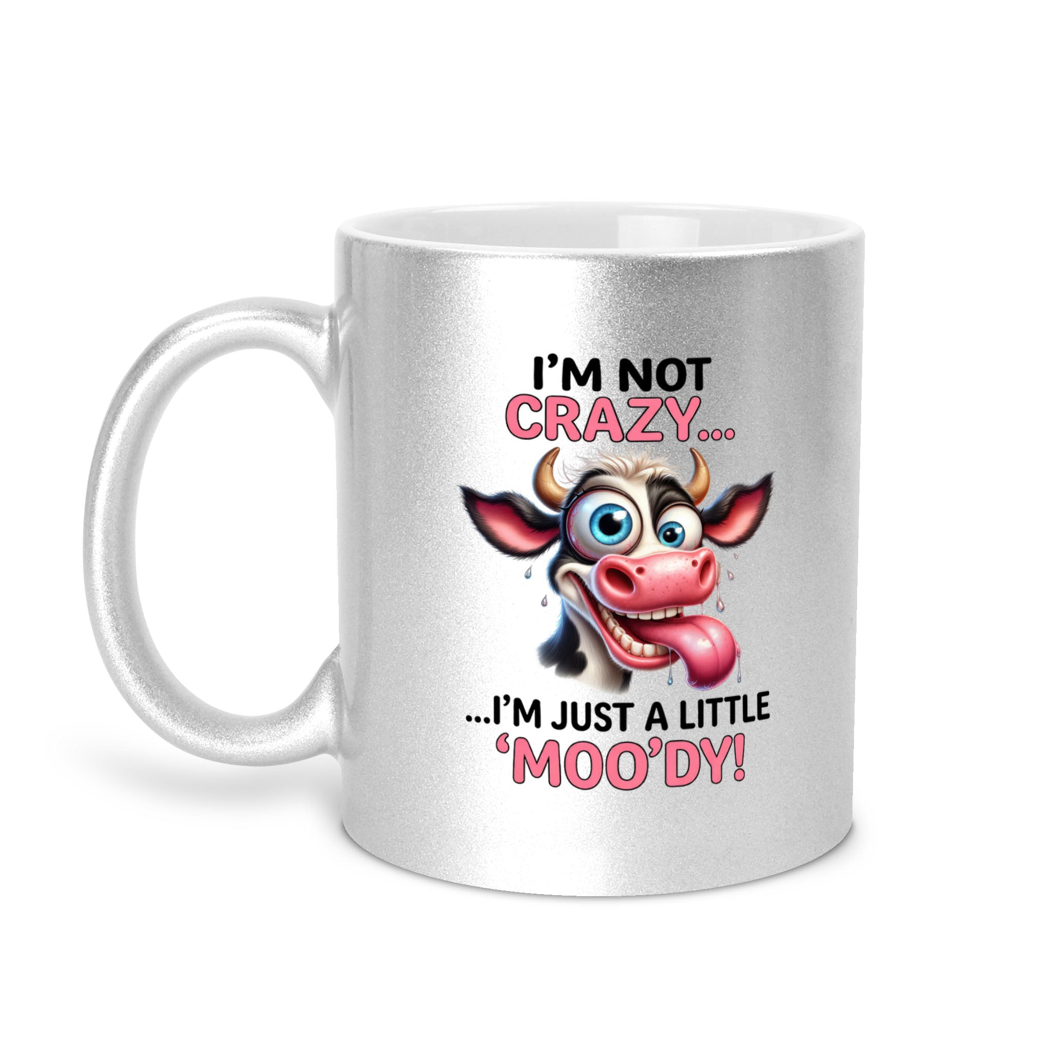 I'm Not Crazy I'm Just A Little Moo'dy - Cow 11oz Metallic Mug - Funny Cow Mug