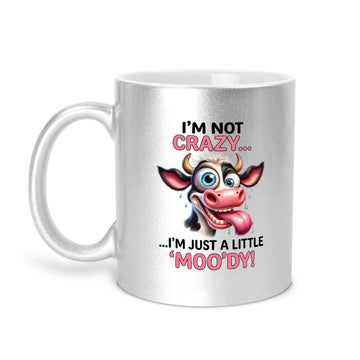 I'm Not Crazy I'm Just A Little Moo'dy - Cow 11oz Metallic Mug - Funny Cow Mug