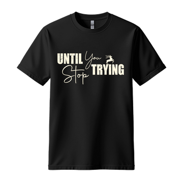 "Until You Stop Trying" Distressed Typography Graphic Tee, Deer Stag Design - Colorizeyou Unisex T-Shirt