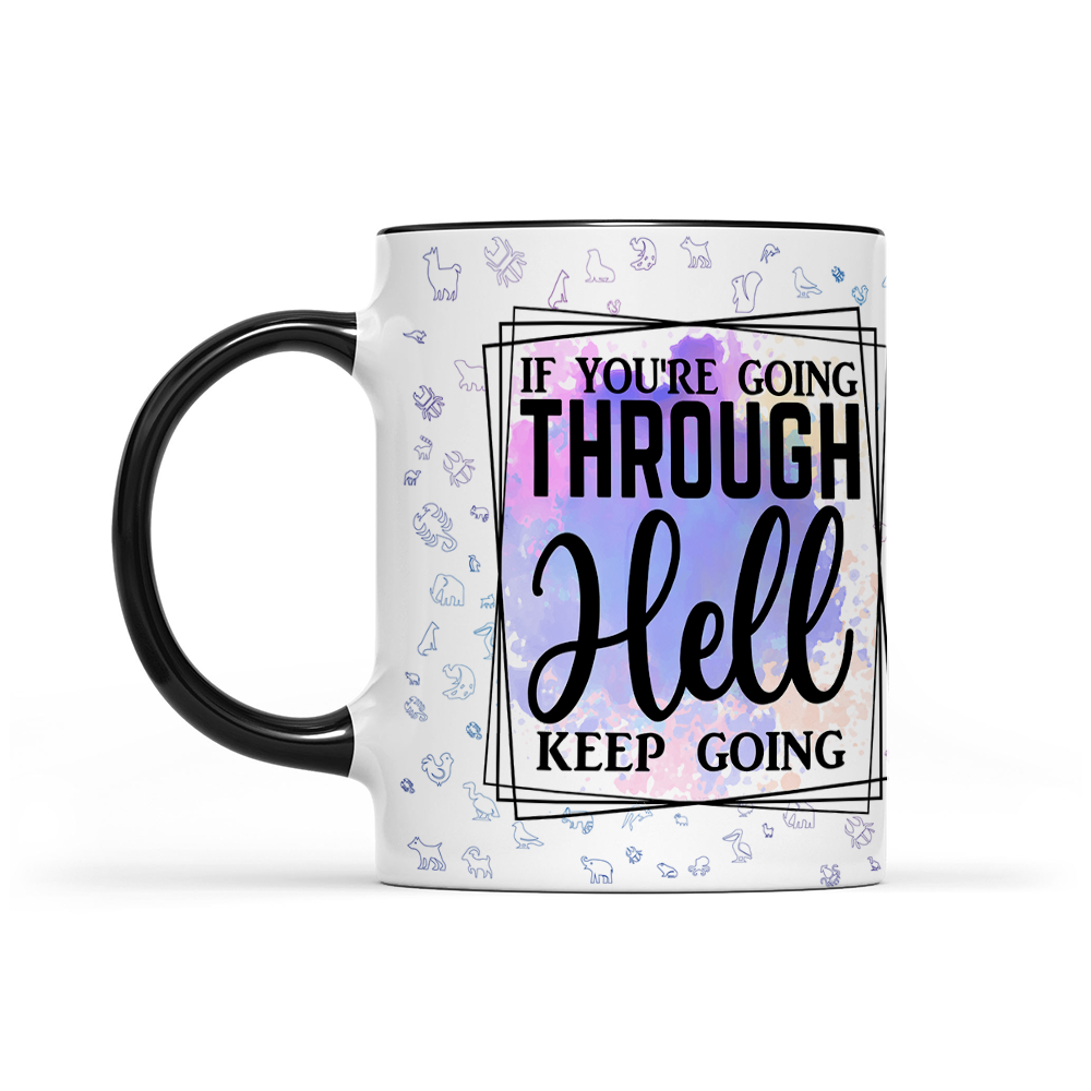If You're Going Through Hell Keep Going - Watercolor Mug - Motivation Mug