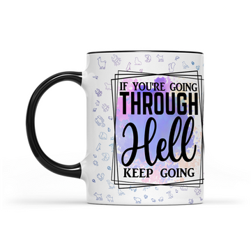 If You're Going Through Hell Keep Going - Watercolor Mug - Motivation Mug