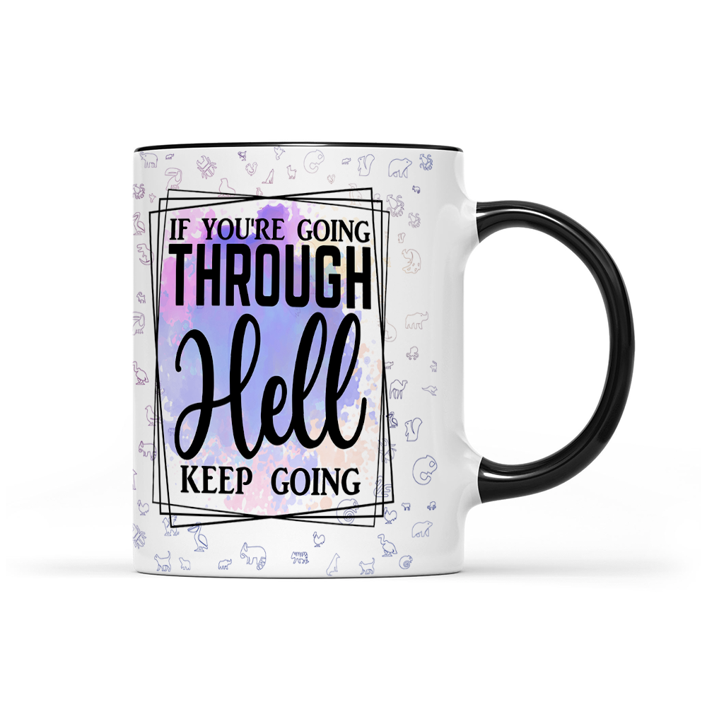 If You're Going Through Hell Keep Going - Watercolor Mug - Motivation Mug
