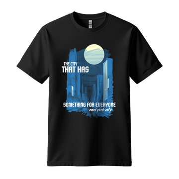The City That Has Something For Everyone - Unisex T-Shirt - City Tee - Black