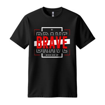 Be Brave - Unisex T-Shirt - Motivation Tshirt - Black