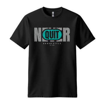Never Quit Urban Style - Unisex T-Shirt - Motivation Tshirt - Black