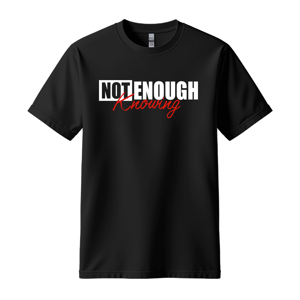 Not Enough Knowing - Unisex T-Shirt - Streetwear Tee - Black