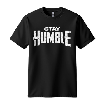 Stay Humble - Unisex T-Shirt - Motivation Tshirt - Black