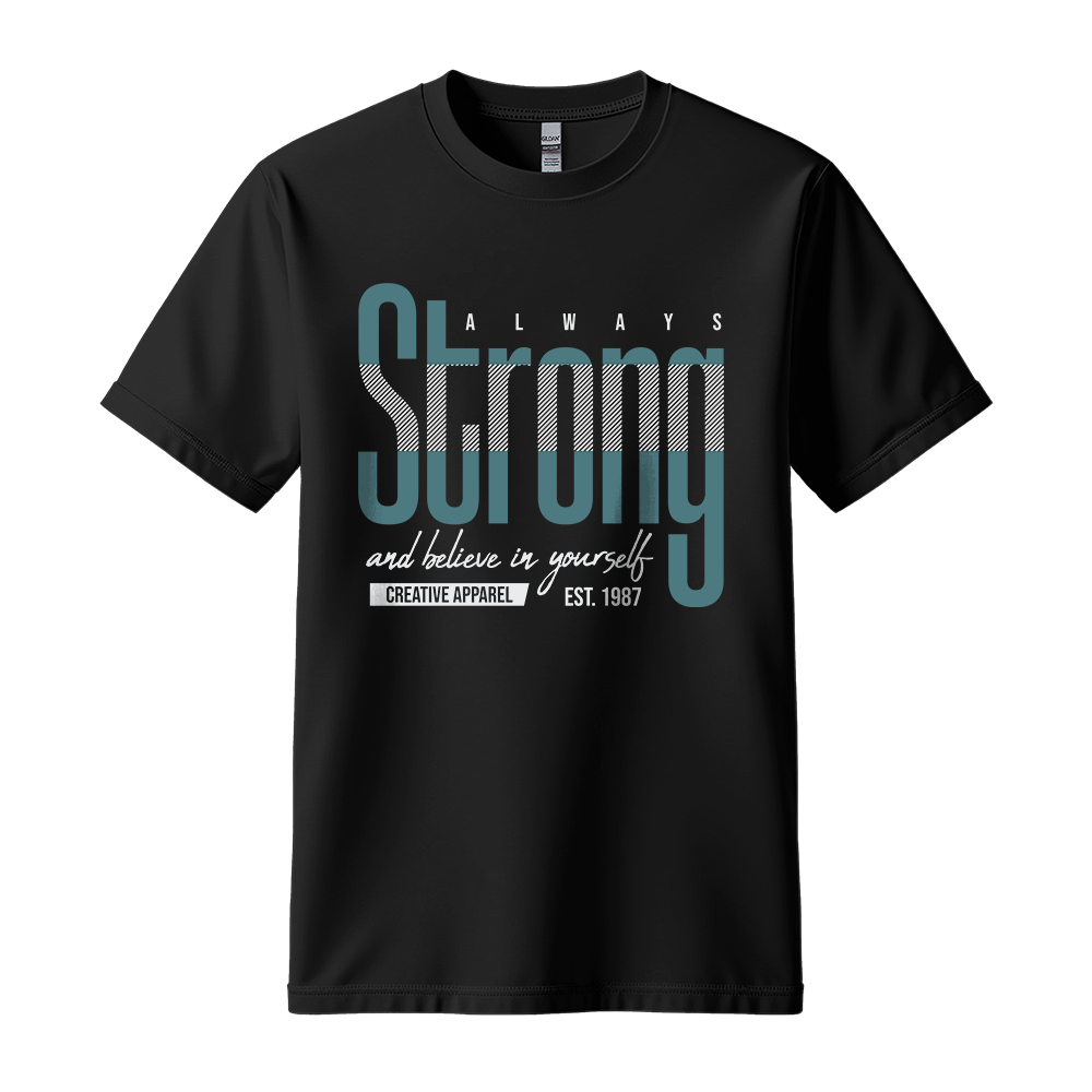 Always Strong Believe In Yourself - Unisex T-Shirt - Motivation Tshirt - Black