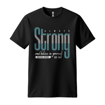 Always Strong Believe In Yourself - Unisex T-Shirt - Motivation Tshirt - Black