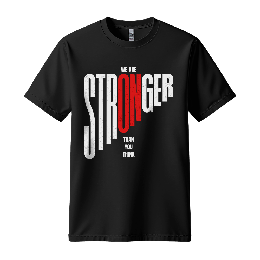 We Are Stronger Than You Think - Unisex T-Shirt - Motivation Tshirt - Black