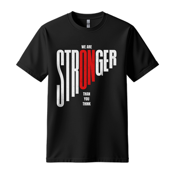 We Are Stronger Than You Think - Unisex T-Shirt - Motivation Tshirt - Black
