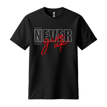Never Give Up Script - Unisex T-Shirt - Motivation Tshirt - Black