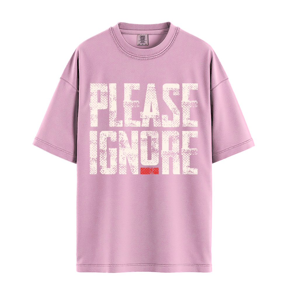 Please Ignore - Unisex T-Shirt - Premium Comfort Colors - Blossom