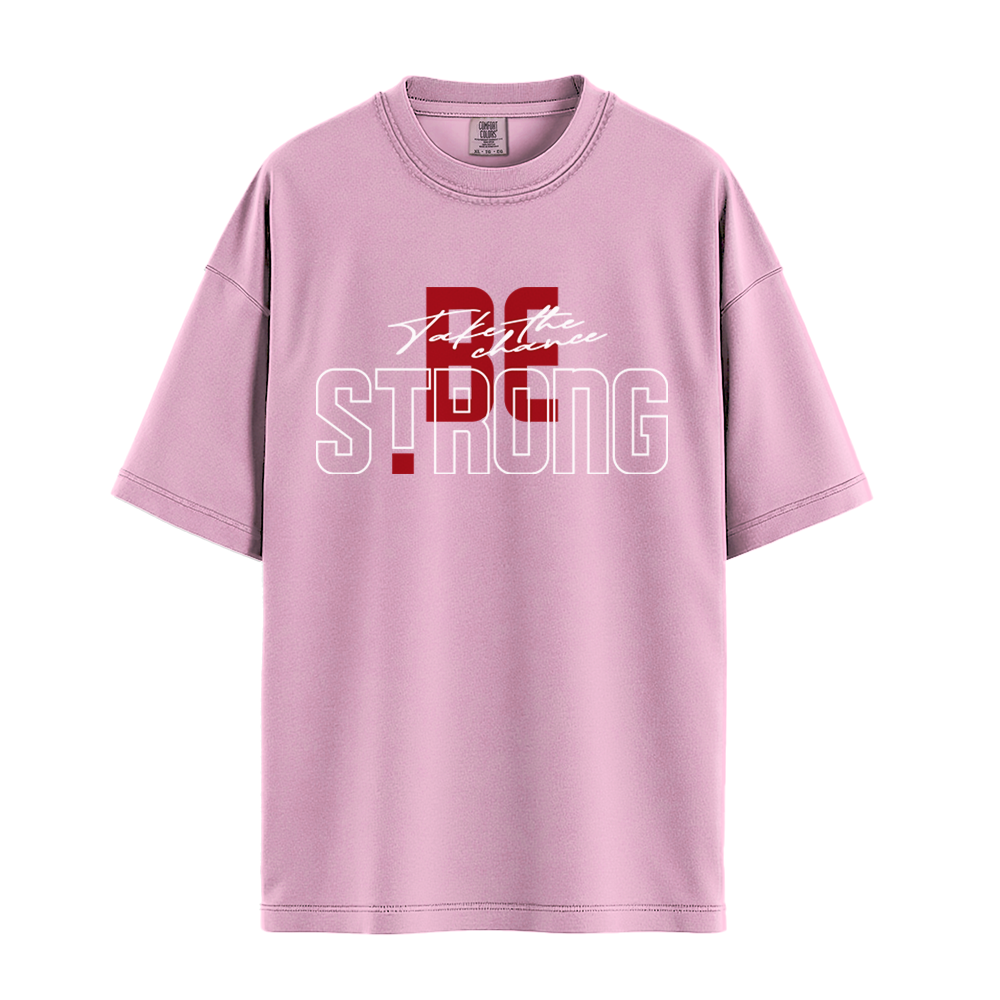 Take The Chance Be Strong - Unisex T-Shirt - Premium Comfort Colors - Blossom