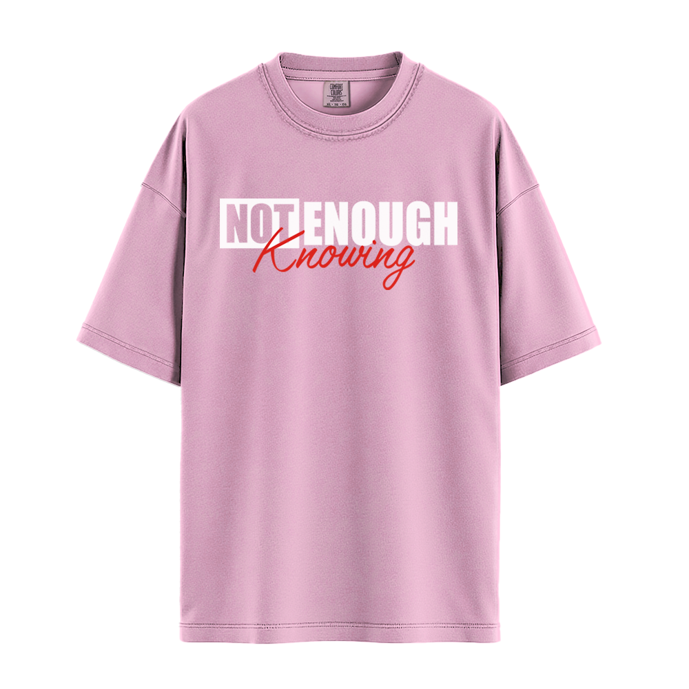 Not Enough Knowing - Unisex T-Shirt - Premium Comfort Colors - Blossom