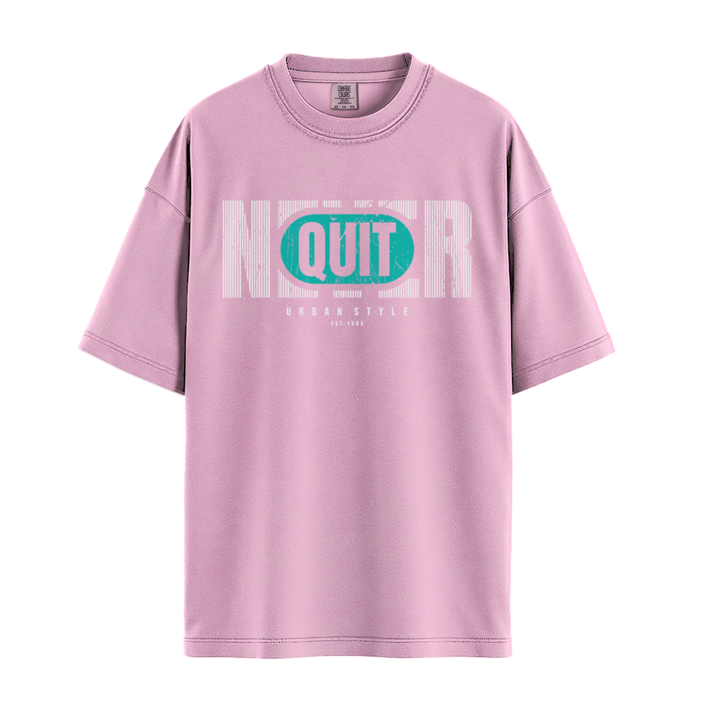 Never Quit Urban Style - Unisex T-Shirt - Premium Comfort Colors - Blossom