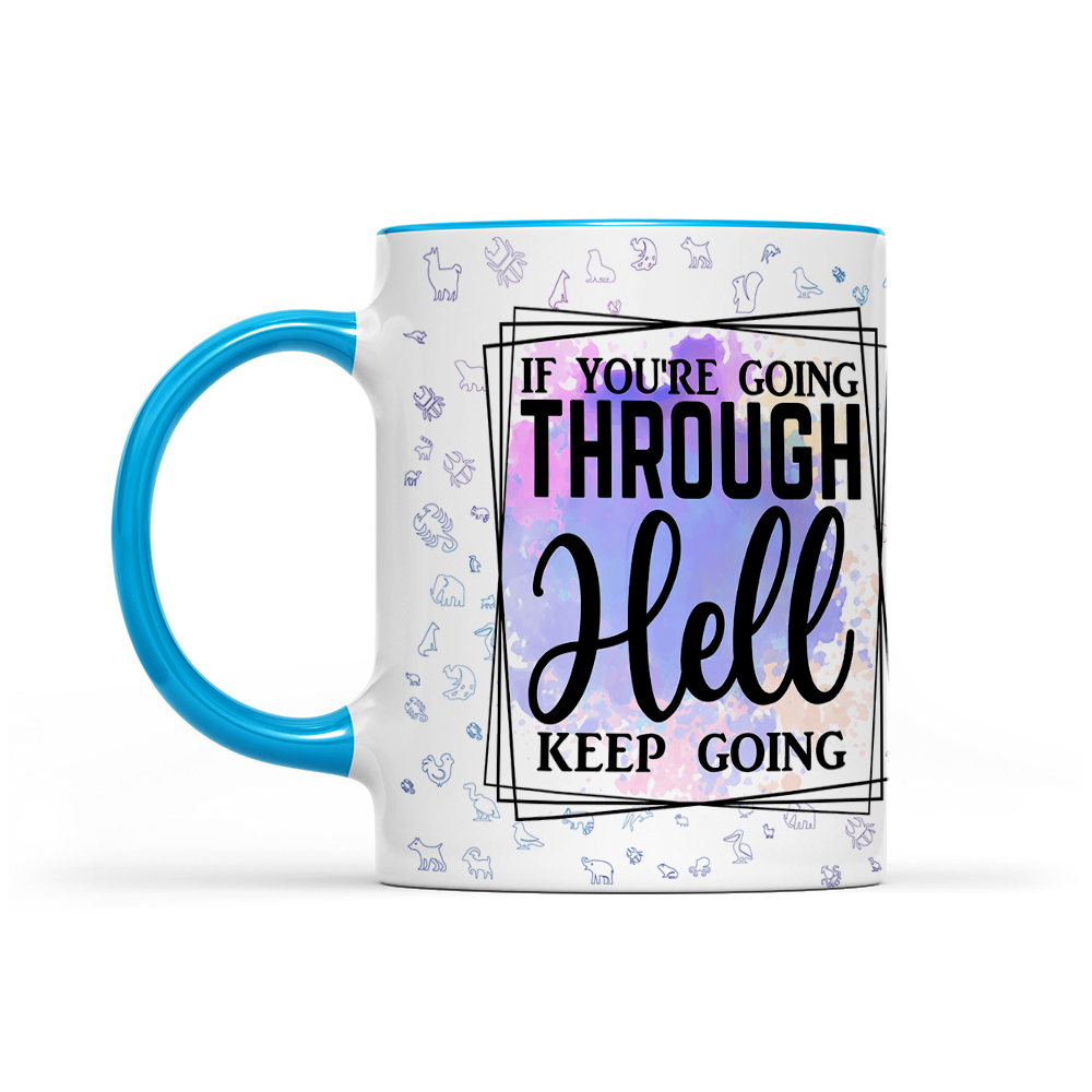 If You're Going Through Hell Keep Going - Watercolor Mug - Motivation Mug