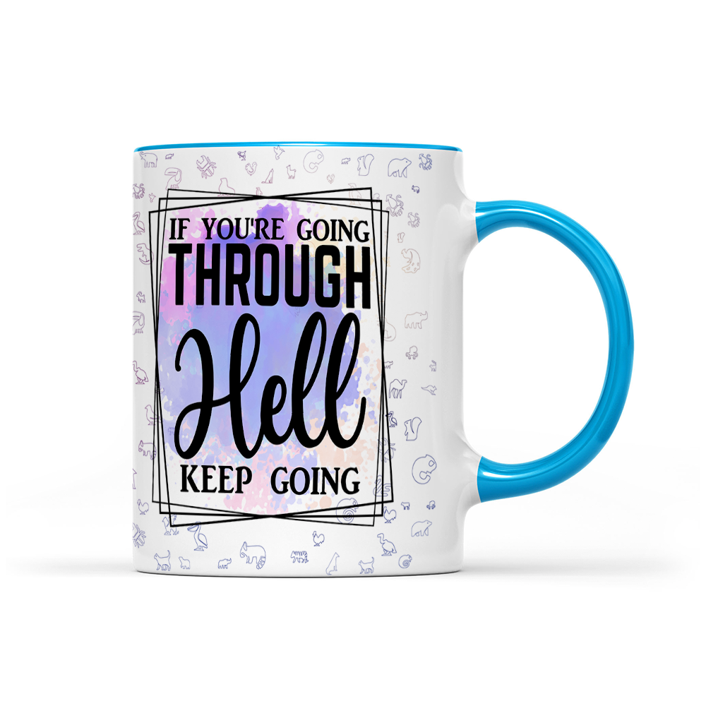 If You're Going Through Hell Keep Going - Watercolor Mug - Motivation Mug