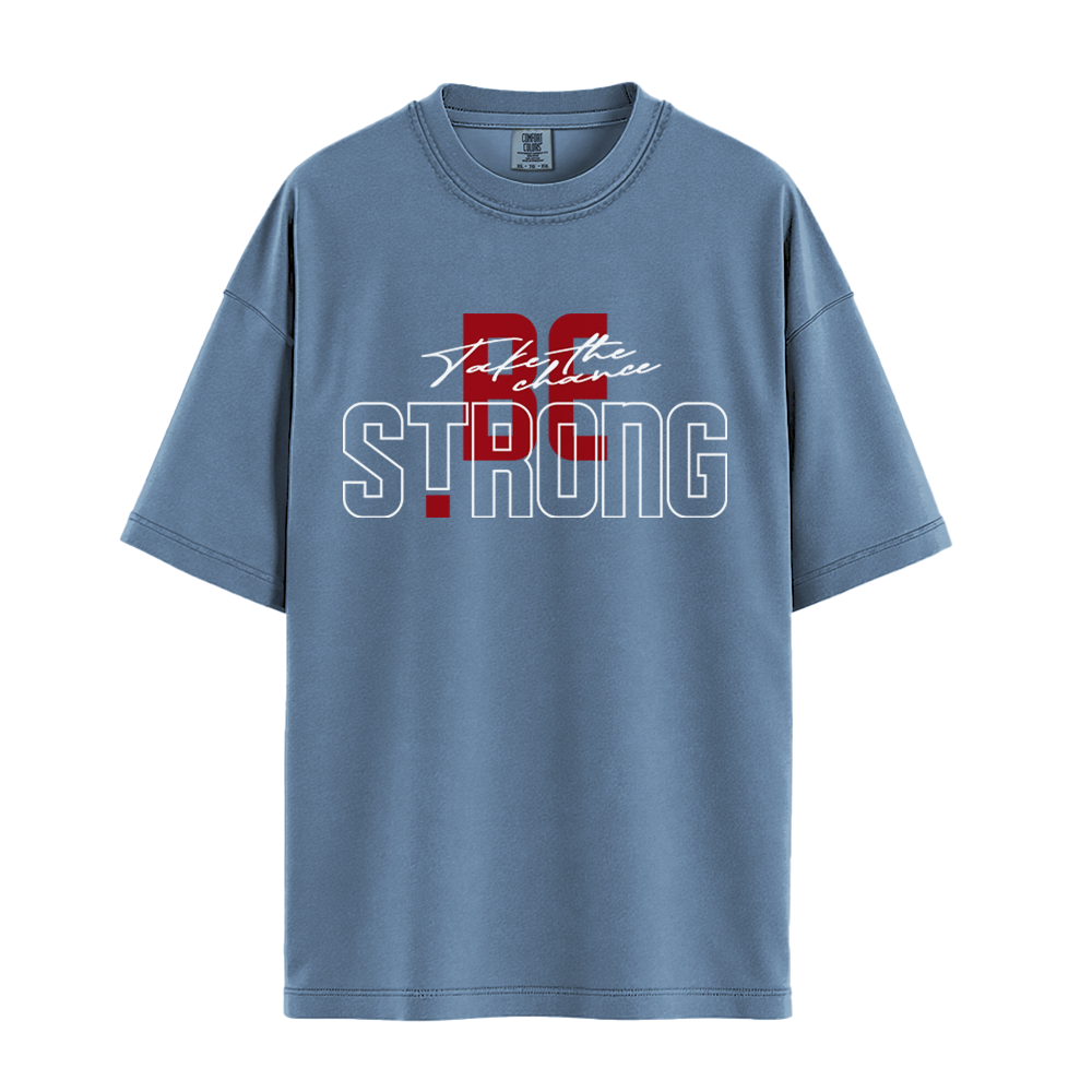 Take The Chance Be Strong - Unisex T-Shirt - Premium Comfort Colors - Blue Jean