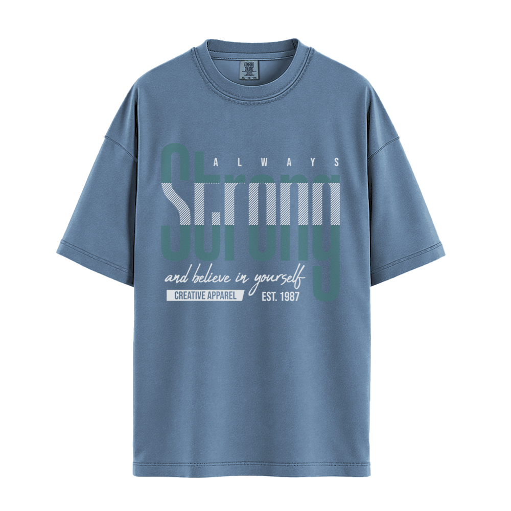 Always Strong Believe In Yourself - Unisex T-Shirt - Premium Comfort Colors - Blue Jean
