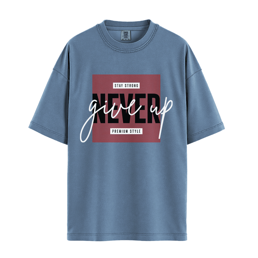 Never Give Up Premium Style - Unisex T-Shirt - Premium Comfort Colors - Blue Jean