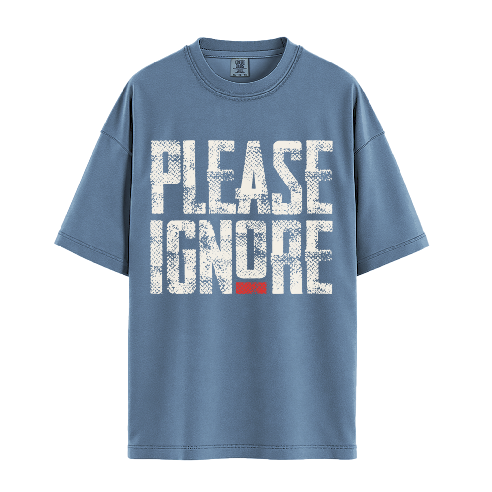 Please Ignore - Unisex T-Shirt - Premium Comfort Colors - Blue Jean