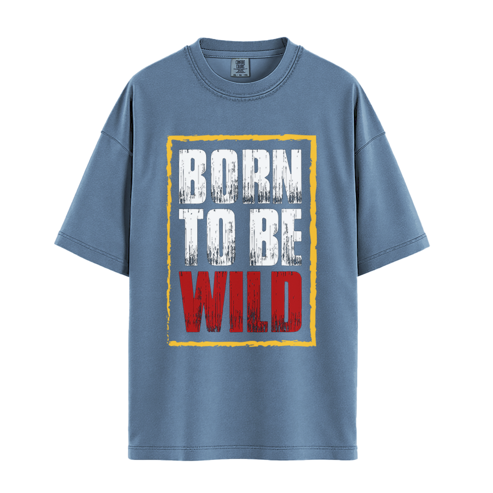 Born To Be Wild - Unisex T-Shirt - Premium Comfort Colors - Blue Jean