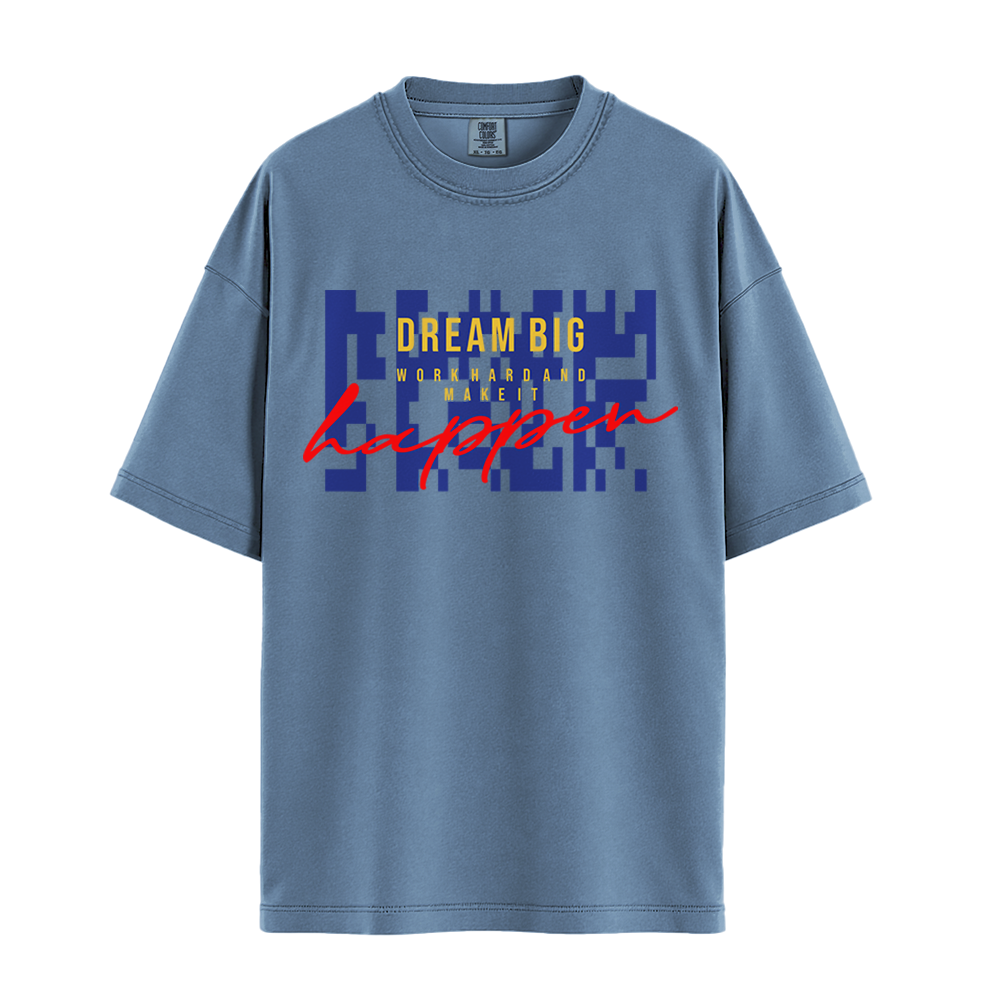 Dream Big Make It Happen - Unisex T-Shirt - Premium Comfort Colors - Blue Jean