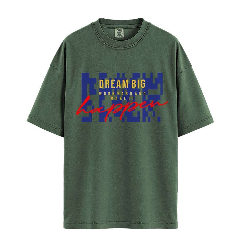 Dream Big Make It Happen - Unisex T-Shirt - Premium Comfort Colors - Moss