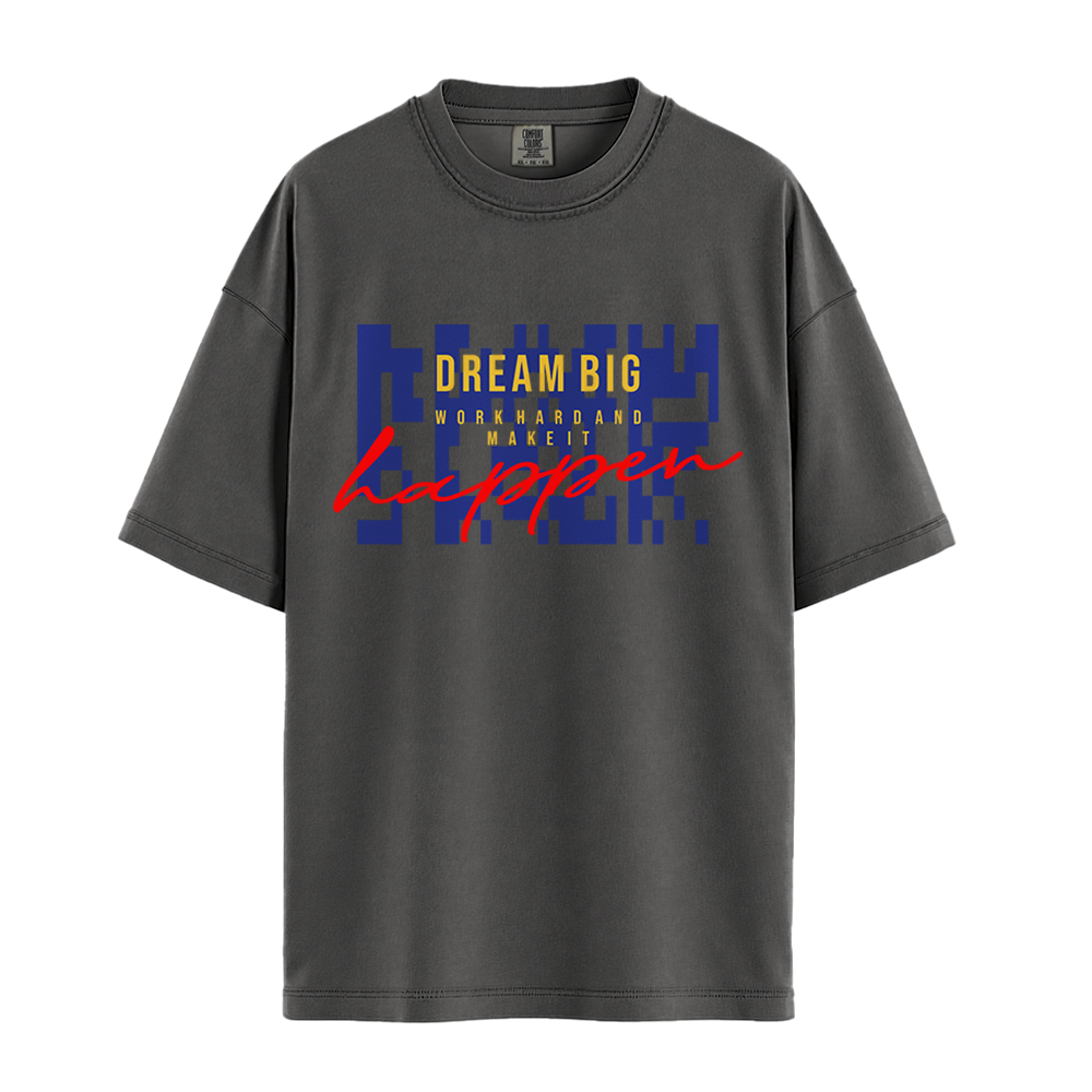 Dream Big Make It Happen - Unisex T-Shirt - Premium Comfort Colors - Pepper