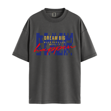 Dream Big Make It Happen - Unisex T-Shirt - Premium Comfort Colors - Pepper