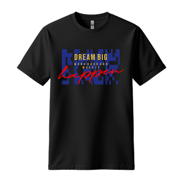Dream Big Make It Happen - Unisex T-Shirt - Motivation Tshirt - Black