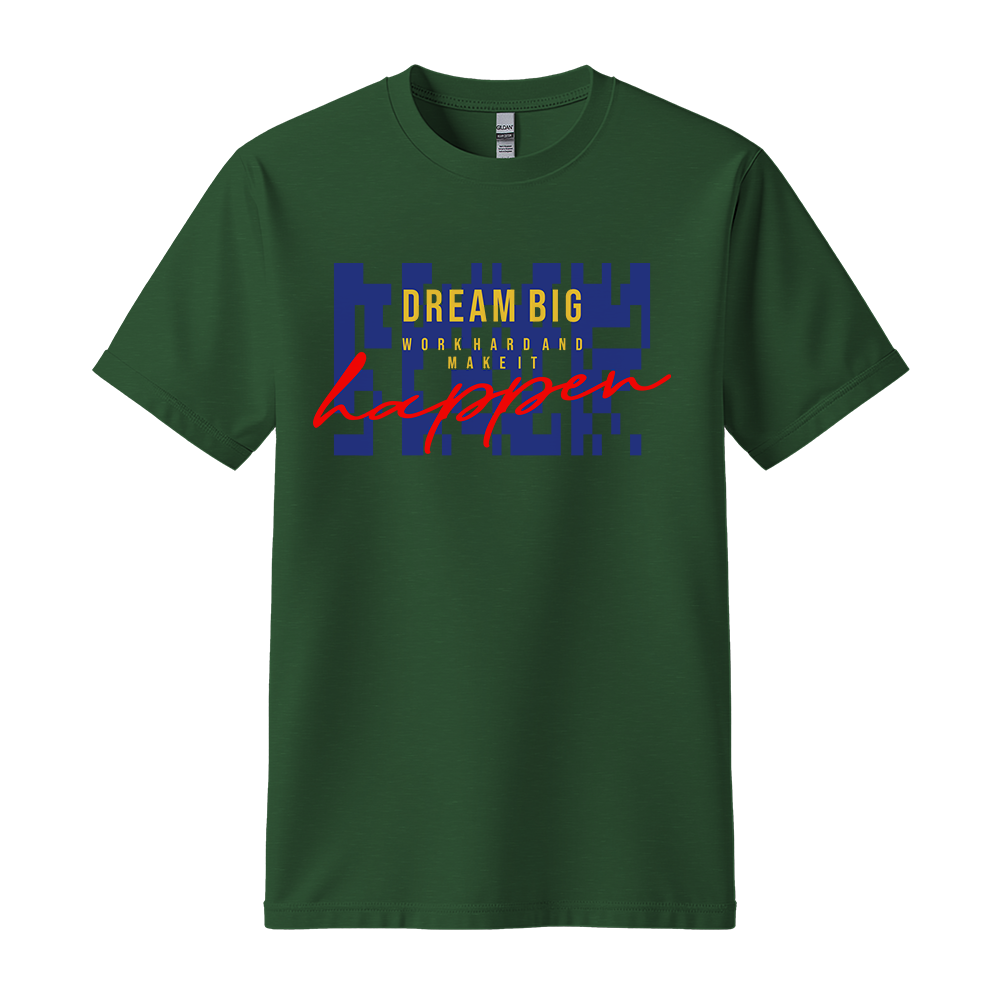 Dream Big Make It Happen - Unisex T-Shirt - Motivation Tshirt - Forest Green