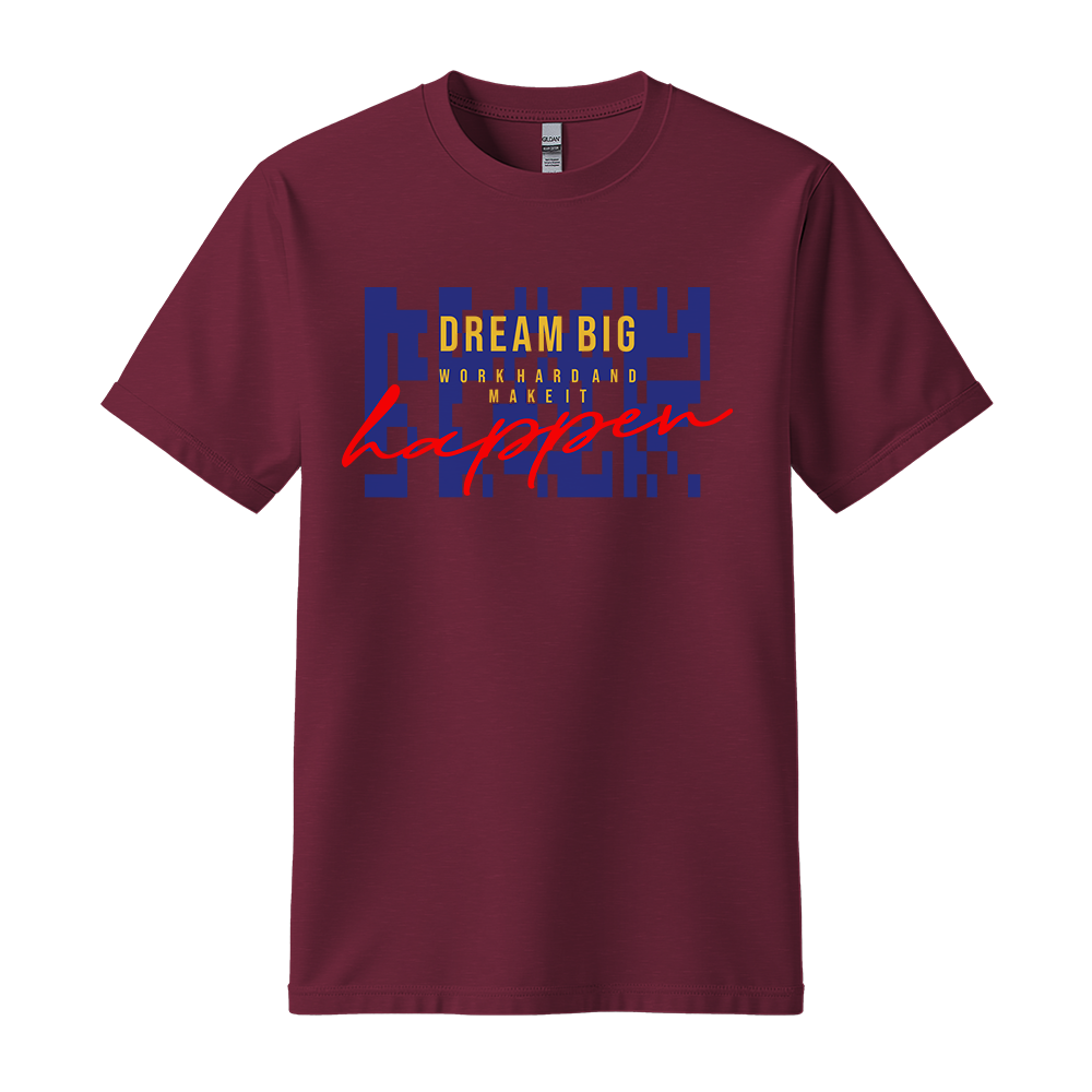 Dream Big Make It Happen - Unisex T-Shirt - Motivation Tshirt - Maroon