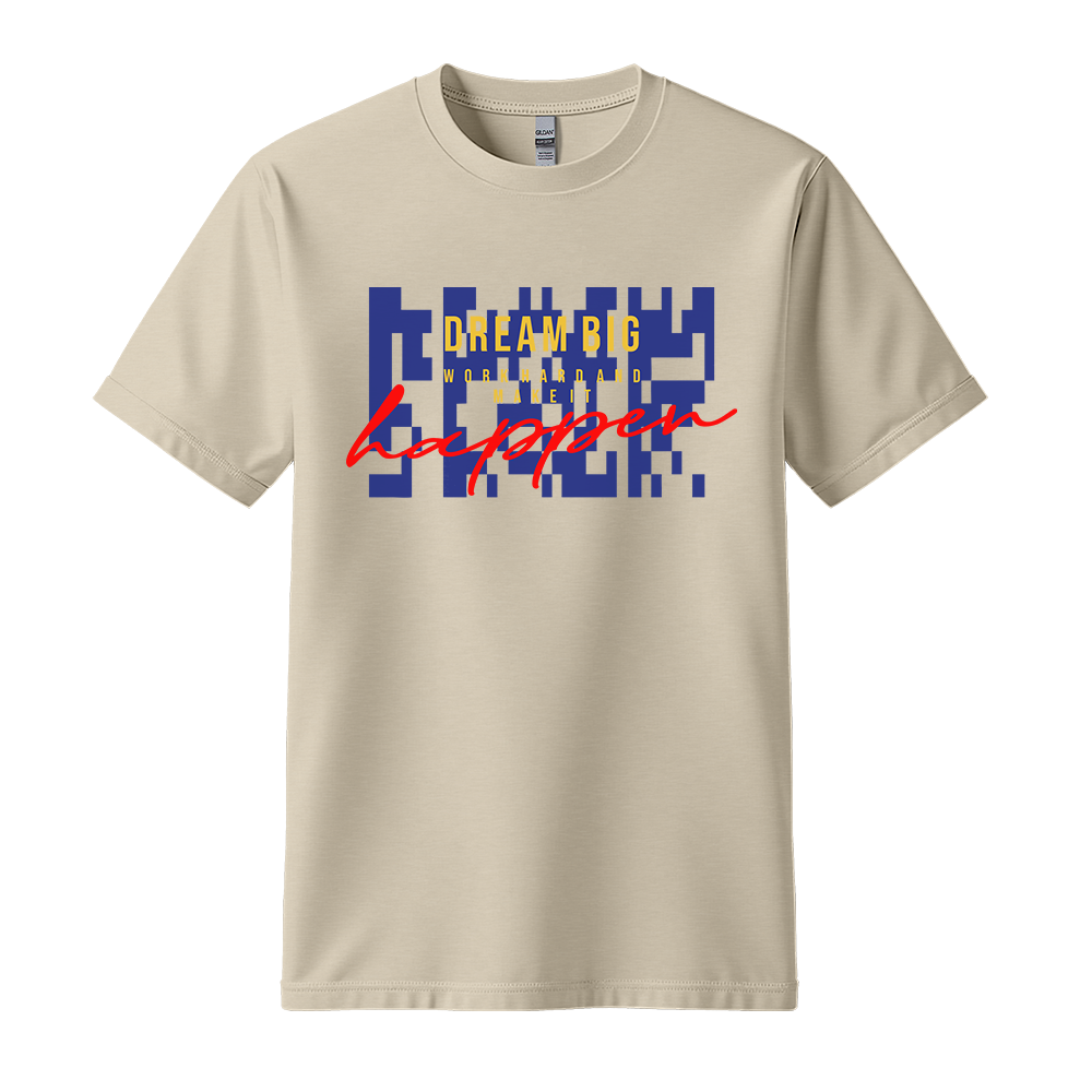 Dream Big Make It Happen - Unisex T-Shirt - Motivation Tshirt - Sand