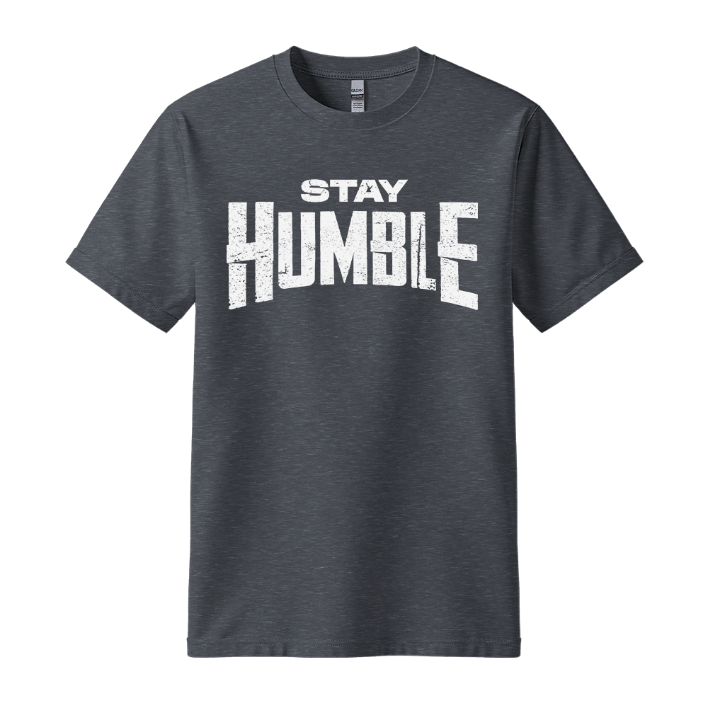 Stay Humble - Unisex T-Shirt - Motivation Tshirt - Dark Heather