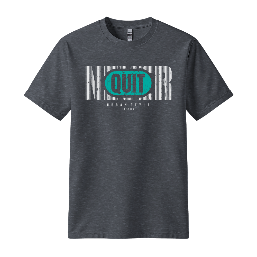Never Quit Urban Style - Unisex T-Shirt - Motivation Tshirt - Dark Heather