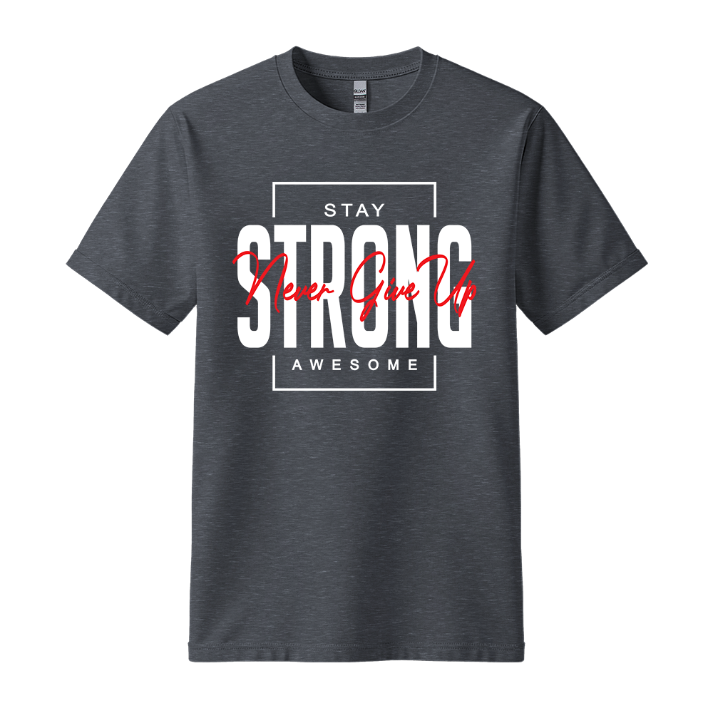 Stay Strong Awesome - Unisex T-Shirt - Motivation Tshirt - Dark Heather