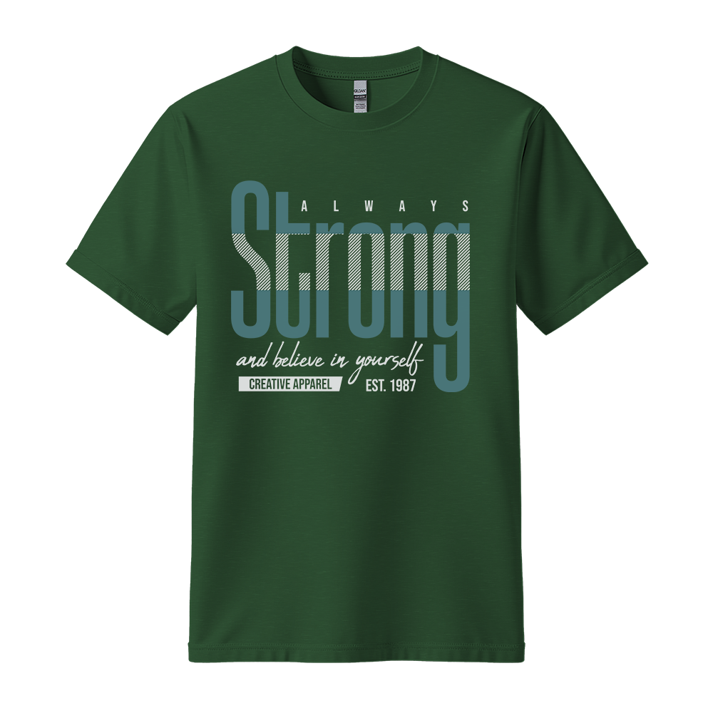 Always Strong Believe In Yourself - Unisex T-Shirt - Motivation Tshirt - Forest Green