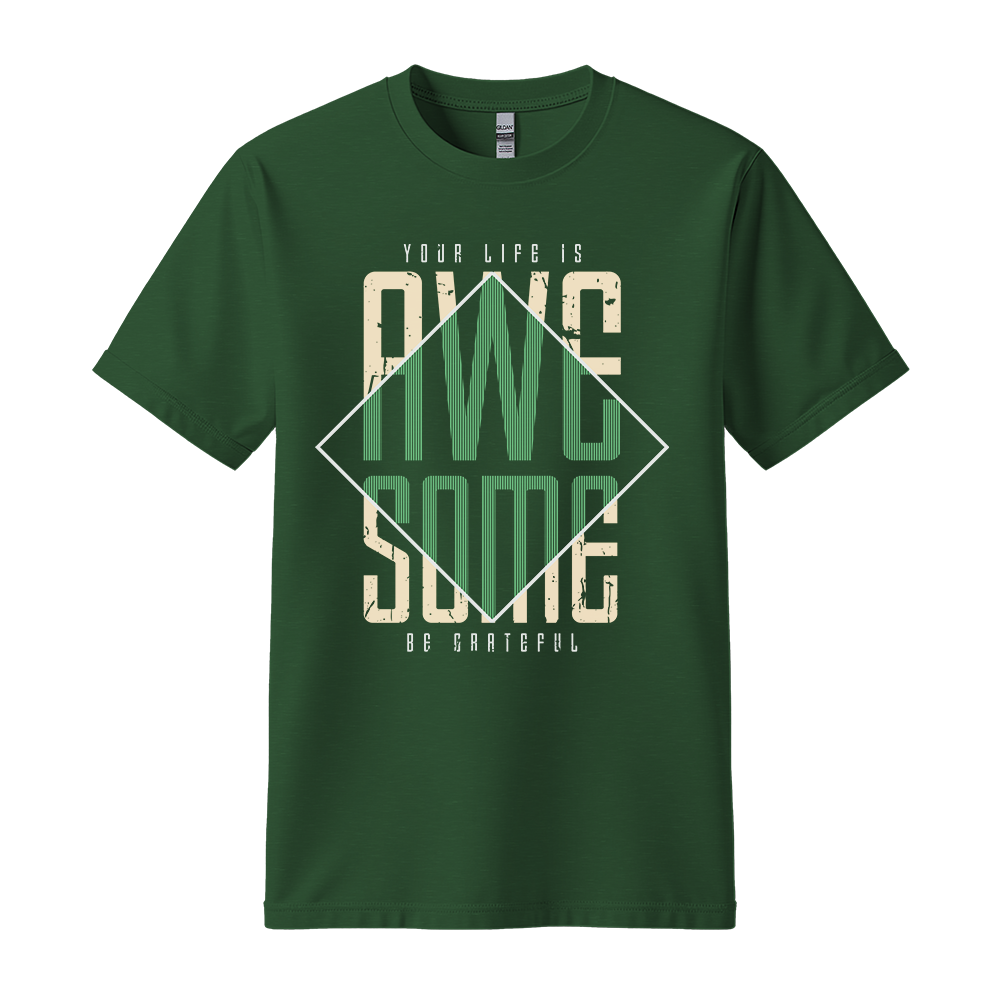 Your Life Is Awesome - Unisex T-Shirt - Positive Apparel - Forest Green