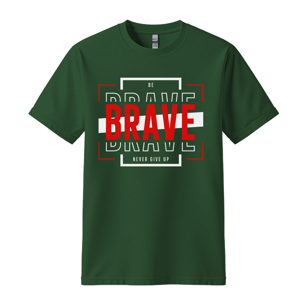 Be Brave - Unisex T-Shirt - Motivation Tshirt - Forest Green