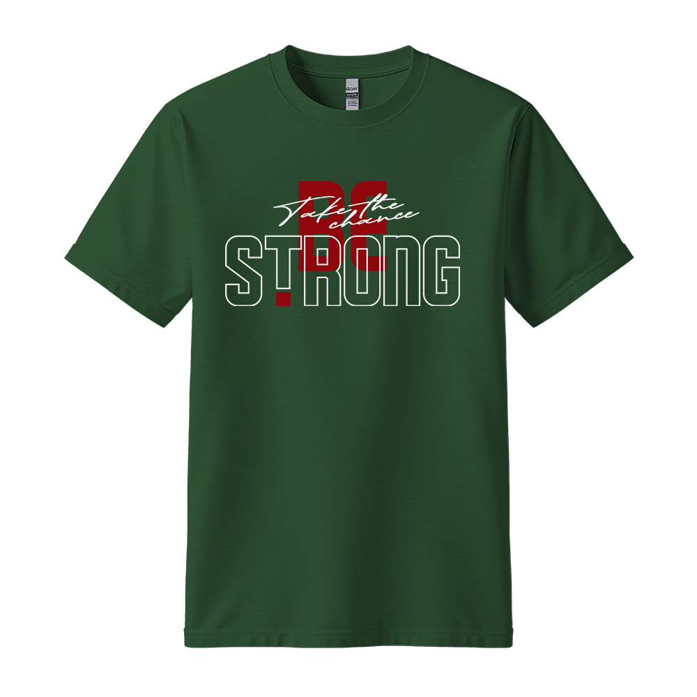 Take The Chance Be Strong - Unisex T-Shirt - Motivation Tshirt - Forest Green