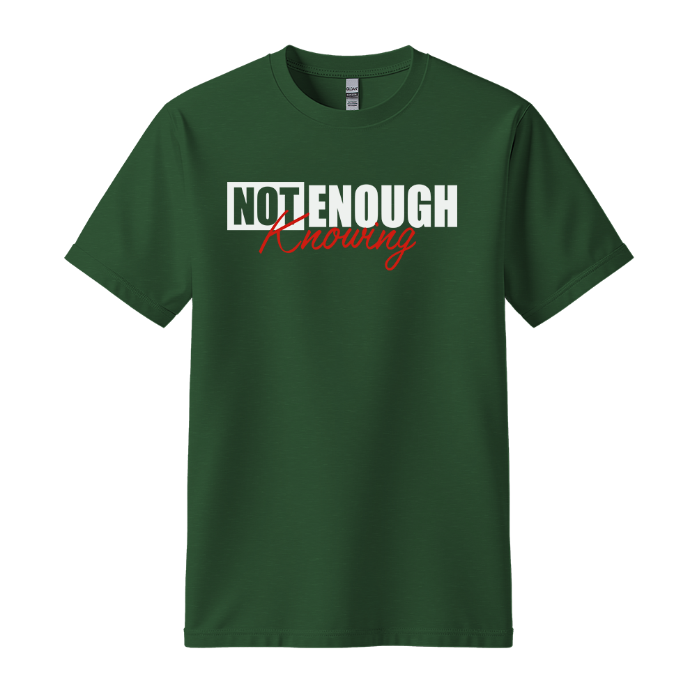 Not Enough Knowing - Unisex T-Shirt - Streetwear Tee - Forest Green