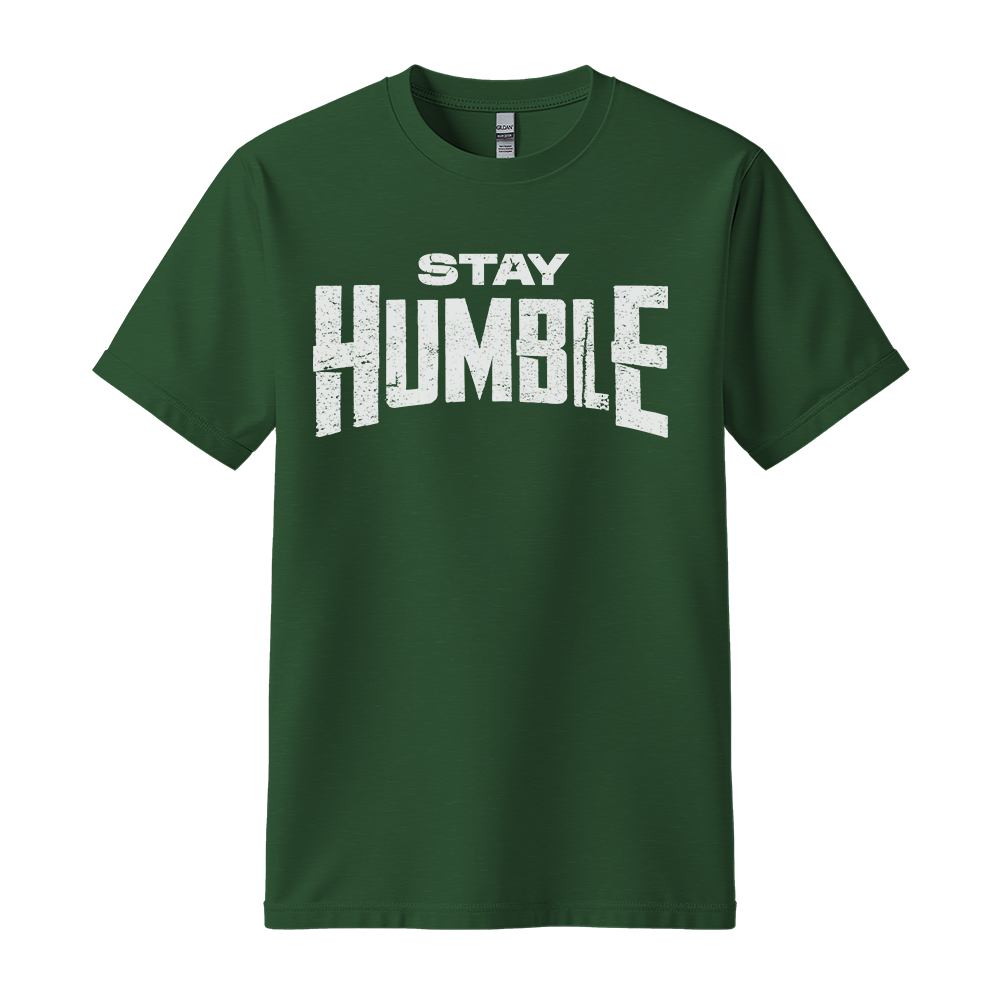 Stay Humble - Unisex T-Shirt - Motivation Tshirt - Forest Green