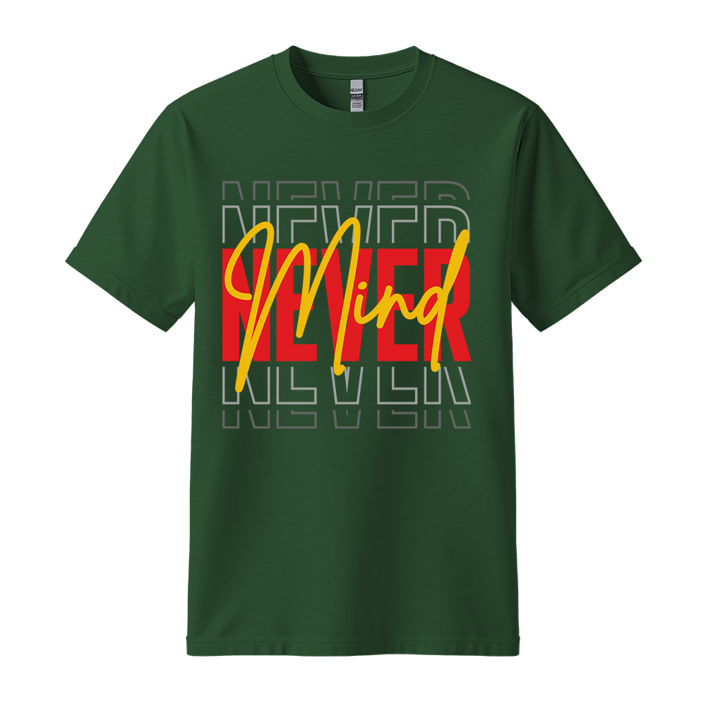 Never Mind - Unisex T-Shirt - Streetwear Tee - Forest Green